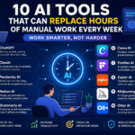 AI Tools That Can Replace Hours of Manual Work Every Week